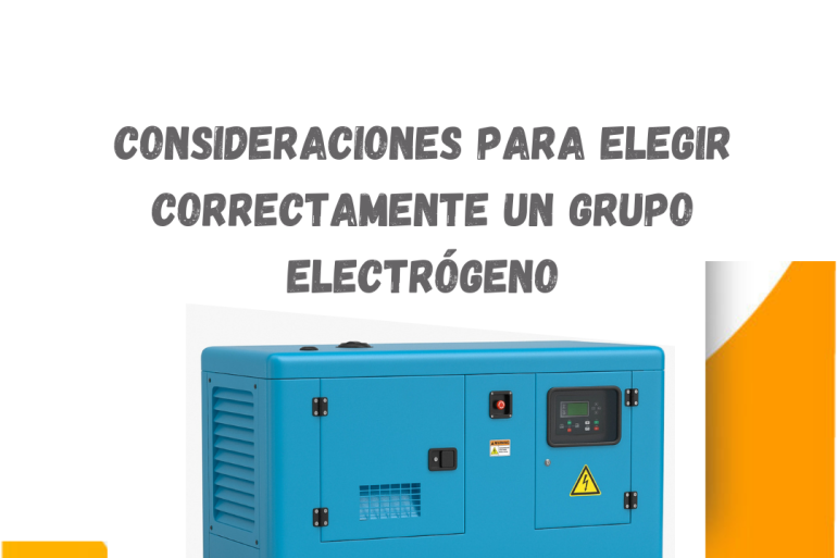 Consideraciones para elegir correctamente un Grupo Electrógeno.